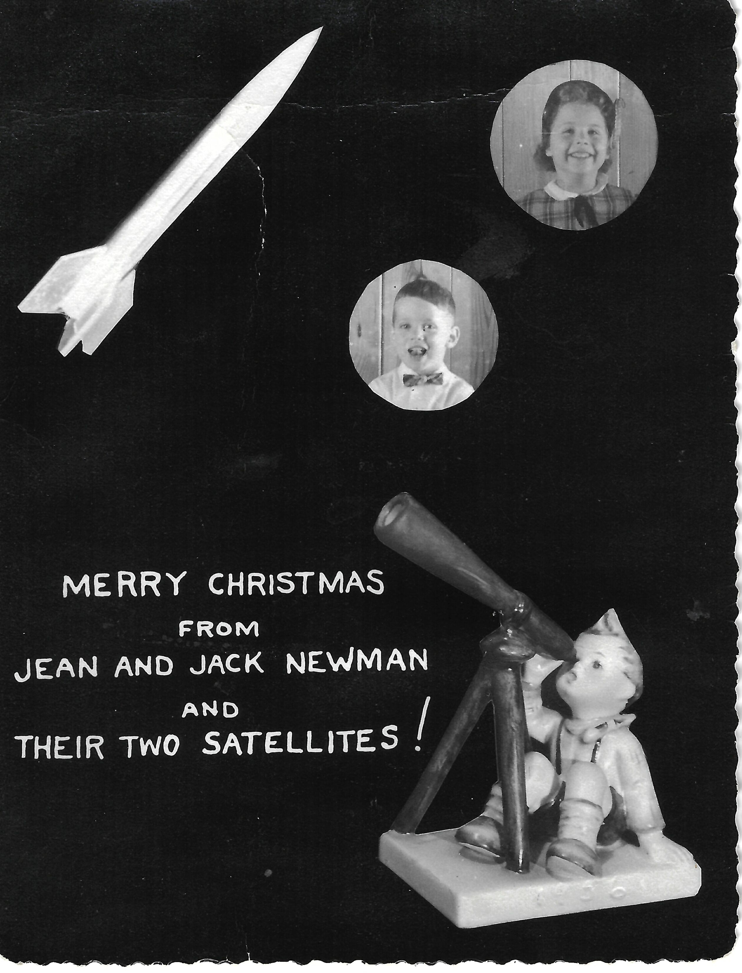 Jean, Jack and their two satellites. A rocket and telescope frame Christmas wishes from Jean and Jack Newman and their “two satellites.”
